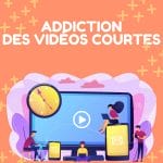 Les vidéos courtes une nouvelle forme d’addiction