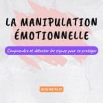 Manipulation émotionnelle: Comprendre et détecter les signes